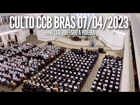 CULTO CCB BRÁS 07/04/2023 | HINO CCB 399 - SOU A VIDEIRA