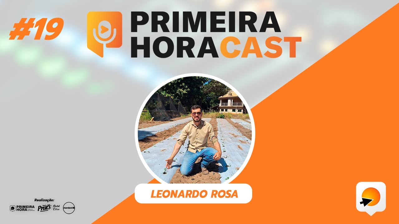 LEONARDO ROSA - Eng. Agrônomo e Empresário Passiflora Rural | Primeira Hora Cast #19