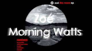 Zoé | Morning Watts