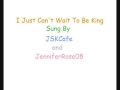 I Just Can T Wait To Be King JSKCafe And JenniferRose08 Duet