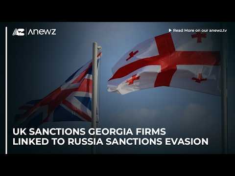 UK sanctions Georgia firms linked to Russia sanctions evasion