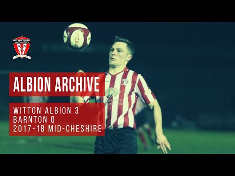 ARCHIVE | Witton Albion 3-0 Barnton (Mid-Cheshire Senior Cup SF 2017-18)