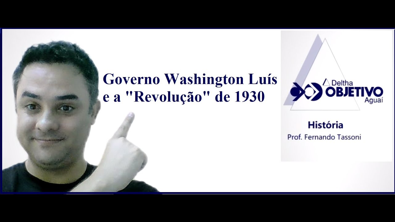 Governo Washington Luís e a Revolução de 1930 .