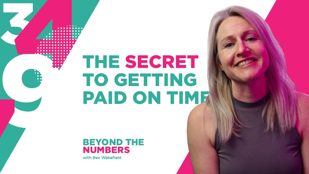 The Secret to Getting Paid On Time | S01E04 | Beyond The Numbers with Bev Wakefield