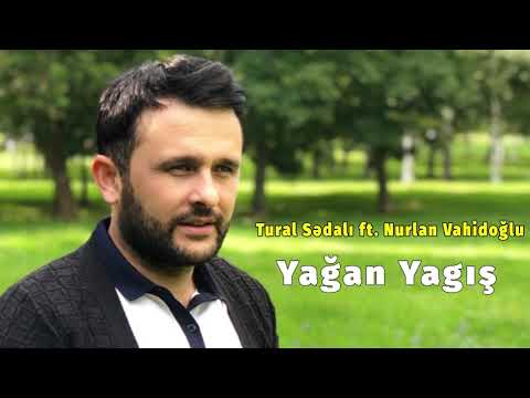 Tural Sedali ft. Nurlan Vahidoglu - Yağan Yagış