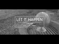Let It Happen - Cause 