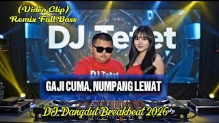 Download lagu GAJI CUMA NUMPANG LEWAT | Breakbeat Dangdut Remix Viral 2026 - DJ TETET mp3