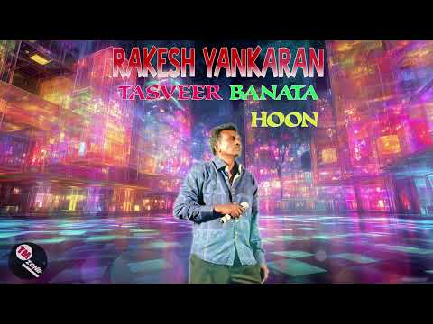Rakesh Yankaran - Tasveer Banata Hoon (Requested)
