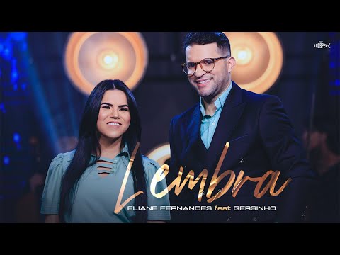 Eliane Fernandes Feat Gersinho - Lembra | Clipe Oficial