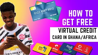 How To Get A Free Virtual Credit Card In Ghana/Africa