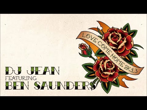 DJ Jean feat Ben Saunders - Love Come Home 2K13 (Club mix) [HD/HQ]