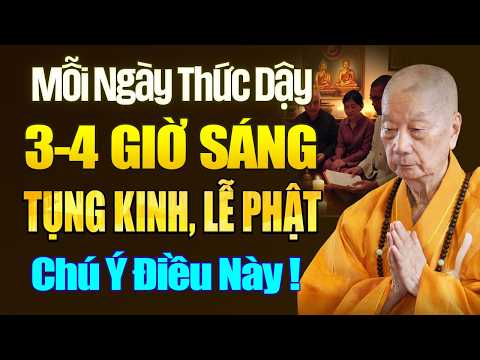 Mỗi Ngày Thức Dậy 3-4 Giờ Sáng TỤNG KINH, LỄ PHẬT Phải Chú Ý Điều Này - HT. Thích Trí Quảng