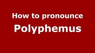 How to pronounce Polyphemus