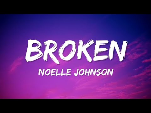 Noelle Johnson - Broken (Lyrics)