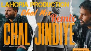 Chal Jindiye  Dhol Mix  Dj Dharwal by lahoria prod