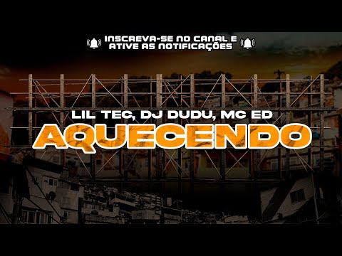MC ED, Lil Tec, DJ Dudu - Aquecendo ( Futuristik Musik )