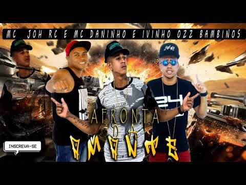 MC JO RC DANINHO E IVINHO OZZ BAMBINOS - AFRONTA DAS AMANTES -  LANÇ 2017