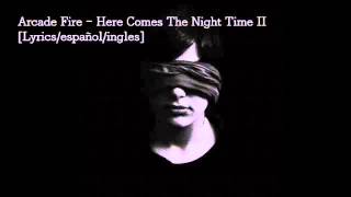 Arcade Fire - Here Comes The Night Time II- [Lyrics/Español/Inglés]