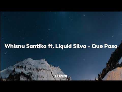Whisnu Santika ft  Liquid Silva - Que Pasa