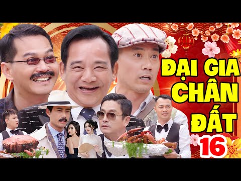 ĐẠI GIA CHÂN ĐẤT 16 - BẢN CHÍNH THỨC FULL HD | Phim Hài Tết 2026 Quang Tèo, Trung Hiếu, Bình Trọng