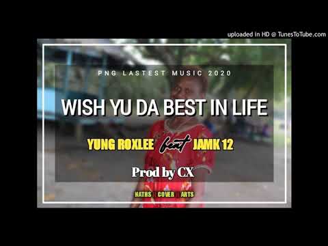 Wish u da best in life(2020)Yung Roxlee feat Jamk12