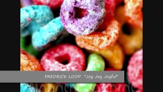 FREDERICK LOOP - Joy Joy Joyful