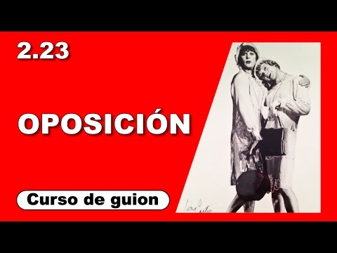 2.23 Recursos narrativos: Oposición [Curso de guion | Cine | Series | Dany Campos]
