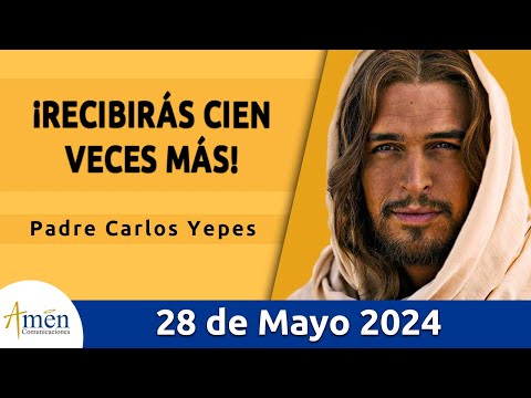 Evangelio De Hoy Martes 28 Mayo 2024 l Padre Carlos Yepes l Biblia l San  Marcos 10,28-31 l Católica