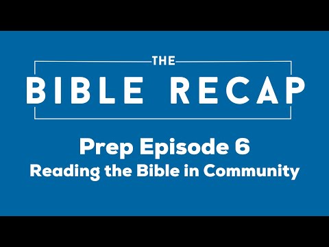 The Bible Recap: Prep Episode 6 - Reading the Bible in Community