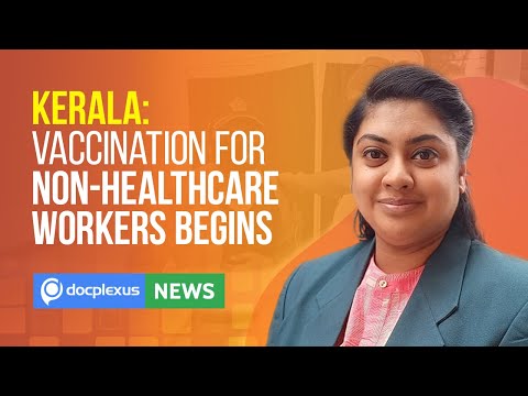 COVID-19 Vaccination for Non-Healthcare Workers Begins in Kerala, and More
