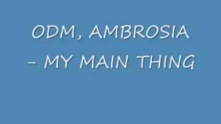 Odm, Ambrosia - My main thing