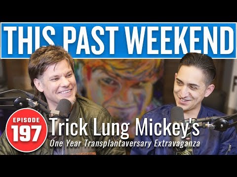 Trick Lung Mickey's One Year Transplantaversary Extravaganza | This Past Weekend #197 video thumbnail