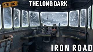 YENİ DLC TRENİ ALDIK IRON ROAD  I  The Long Dark