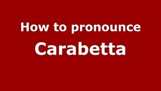 How to pronounce Carabetta
