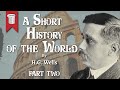 A Short History of the World by H G  Wells Part II