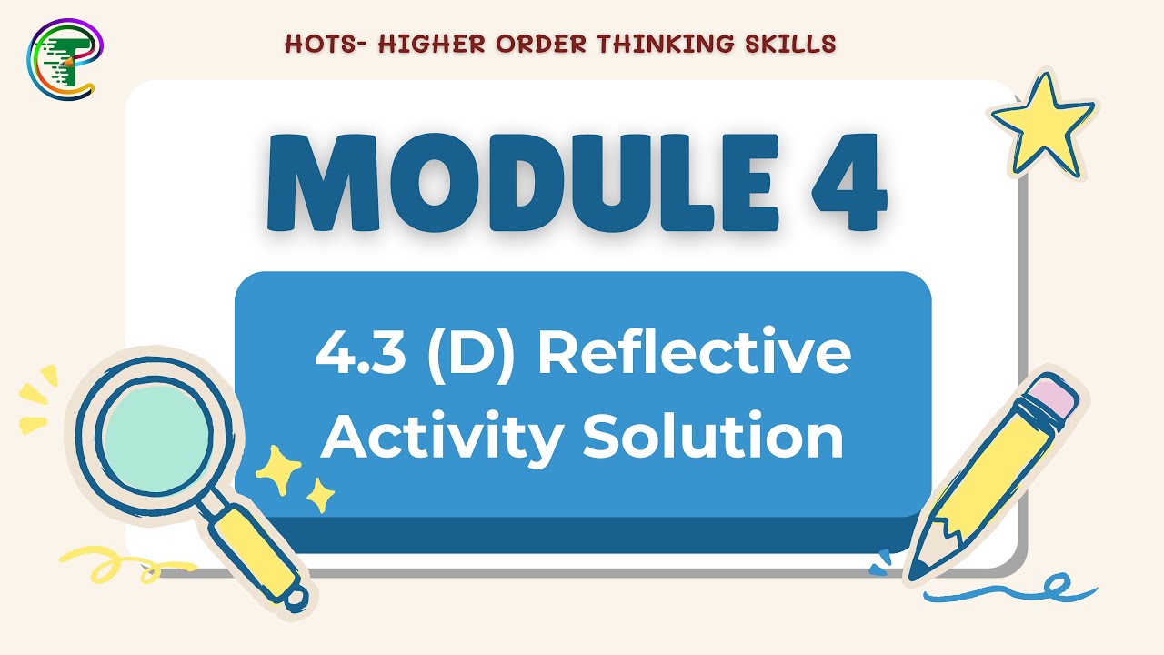 HOTS Module 4.3 (D) – Reflective Activity Complete Solution | Module 4