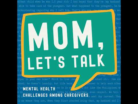 Mom, Let's Talk: Mental Health Challenges among Caregivers (Season 2: Episode 3)