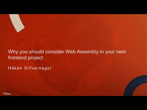 Why you should consider Web Assembly in your next frontend project - Håkan Silfvernagel