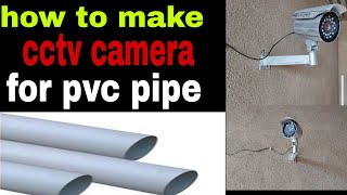 how to make dummy cctv camera for pvc pipe| camera kese bnate h