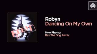 Robyn - Dancing On My Own (Rex The Dog Remix)