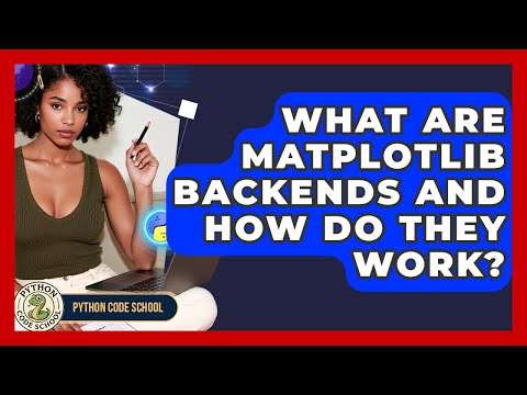 What Are Matplotlib Backends And How Do They Work Python Code School