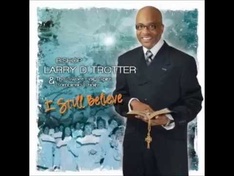 Bishop Larry D. Trotter - Be Not Dismayed