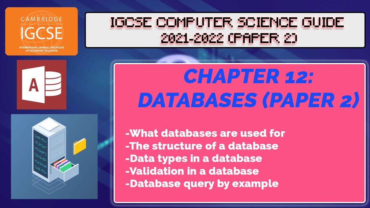 Chapter 12: Databases & Querying | IGCSE COMPUTER SCIENCE GUIDE | UPDATED FOR 2021-2022 SYLLABUS |