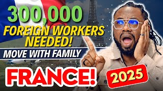 300,000 FOREIGN WORKERS NEEDED IN FRANCE! | How to Get Jobs and Work Visa to France!