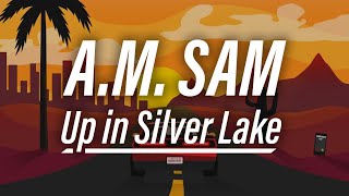 A.M. Sam - Up In Silver Lake video