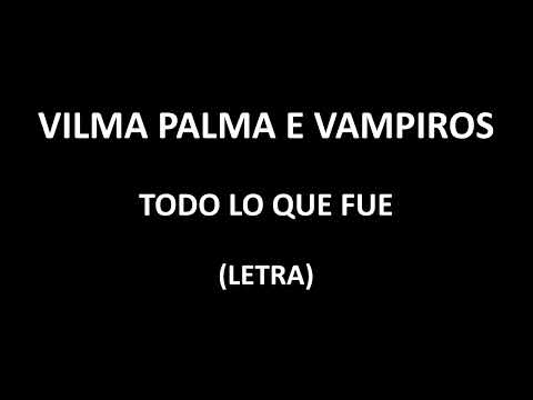 Vilma Palma e Vampiros - Todo lo que fue (Letra/Lyrics)
