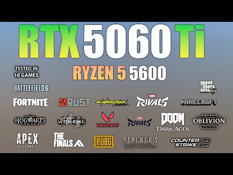 RTX 5060 Ti + Ryzen 5 5600 : Test in 18 Games - RTX 5060 TI Gaming