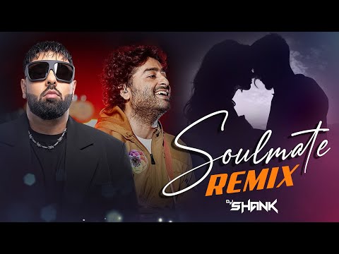 Soulmate (Love Mix) Badshah X Arijit Singh - DJ SHANK