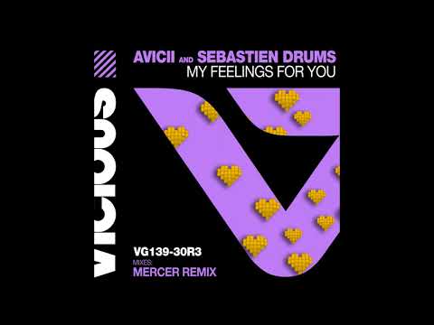 Avicii & Sebastien Drums -  My Feelings For You (MERCER Remix)
