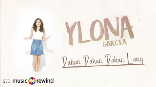 Dahan Dahan Dahan Lang - Ylona Garcia (Audio)